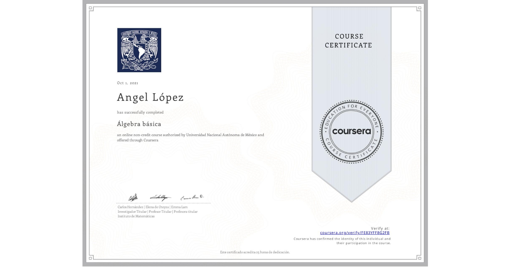 View certificate for Angel López, Álgebra básica, an online non-credit course authorized by Universidad Nacional Autónoma de México and offered through Coursera