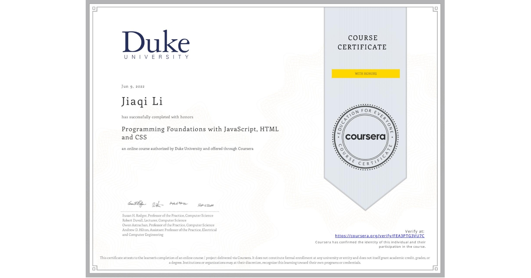 View certificate for Jiaqi Li, Programming Foundations with JavaScript, HTML and CSS, an online non-credit course authorized by Duke University and offered through Coursera