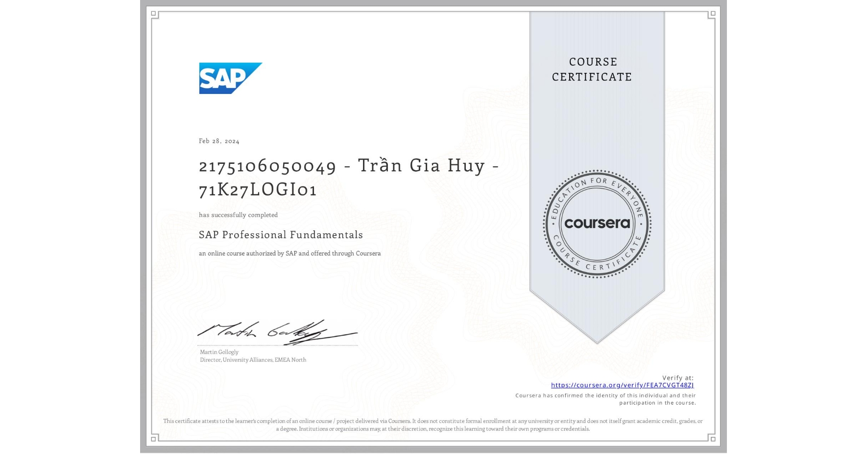 View certificate for 2175106050049 - Trần Gia Huy - 71K27LOGI01, SAP Professional Fundamentals, an online non-credit course authorized by SAP and offered through Coursera