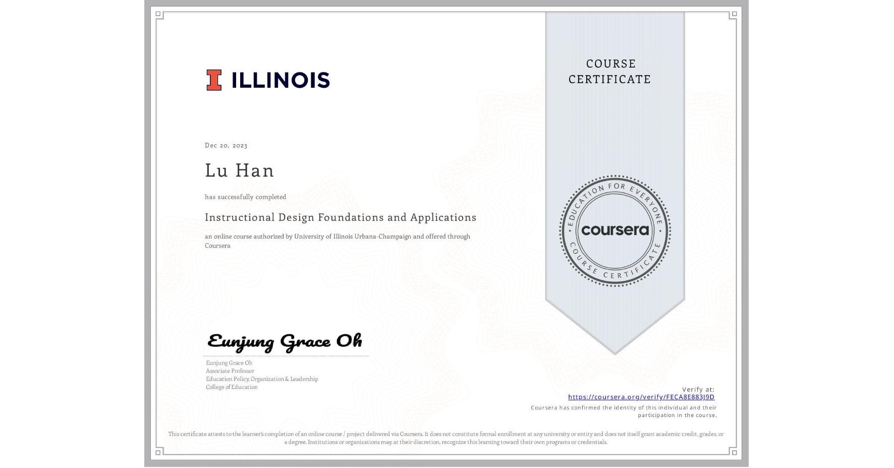 View certificate for Lu Han, Instructional Design Foundations and Applications, an online non-credit course authorized by University of Illinois Urbana-Champaign and offered through Coursera