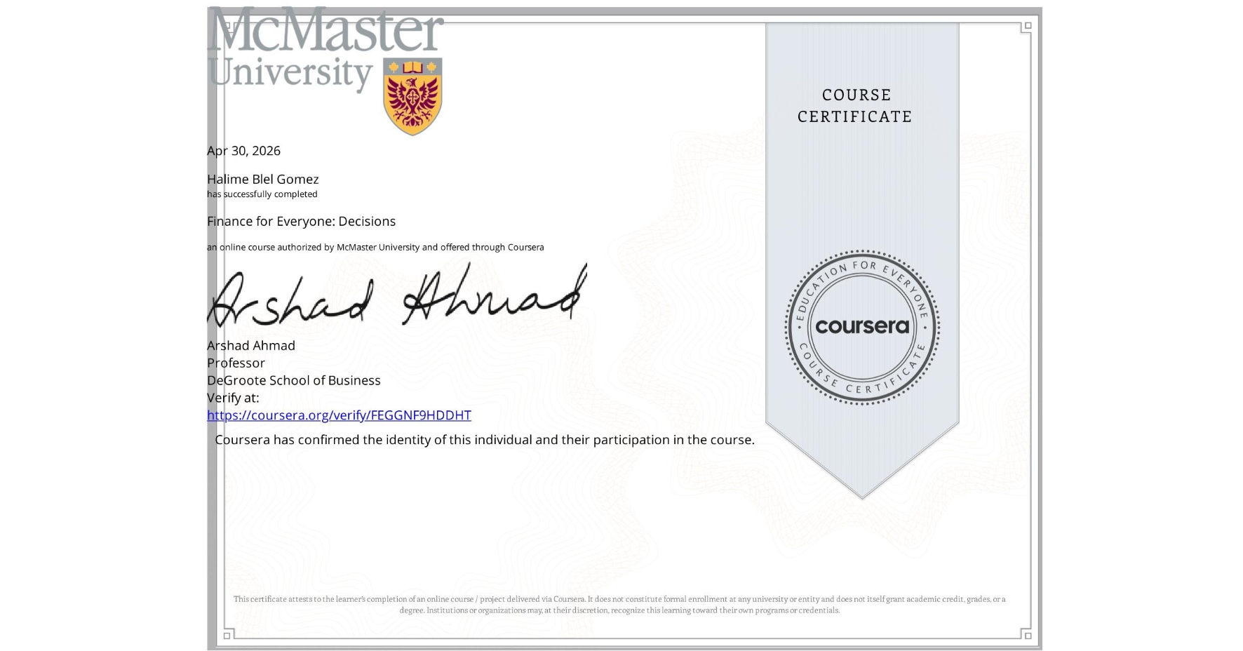 View certificate for Halime Blel Gomez, Finance for Everyone: Decisions, an online non-credit course authorized by McMaster University and offered through Coursera
