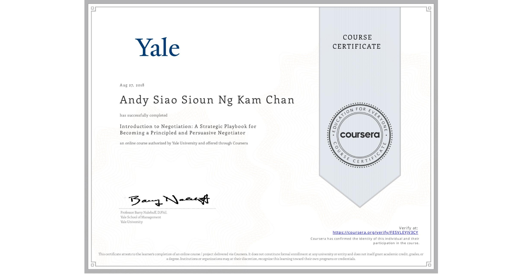 View certificate for Andy Siao Sioun Ng Kam Chan, Introduction to Negotiation: A Strategic Playbook for Becoming a Principled and Persuasive Negotiator, an online non-credit course authorized by Yale University and offered through Coursera