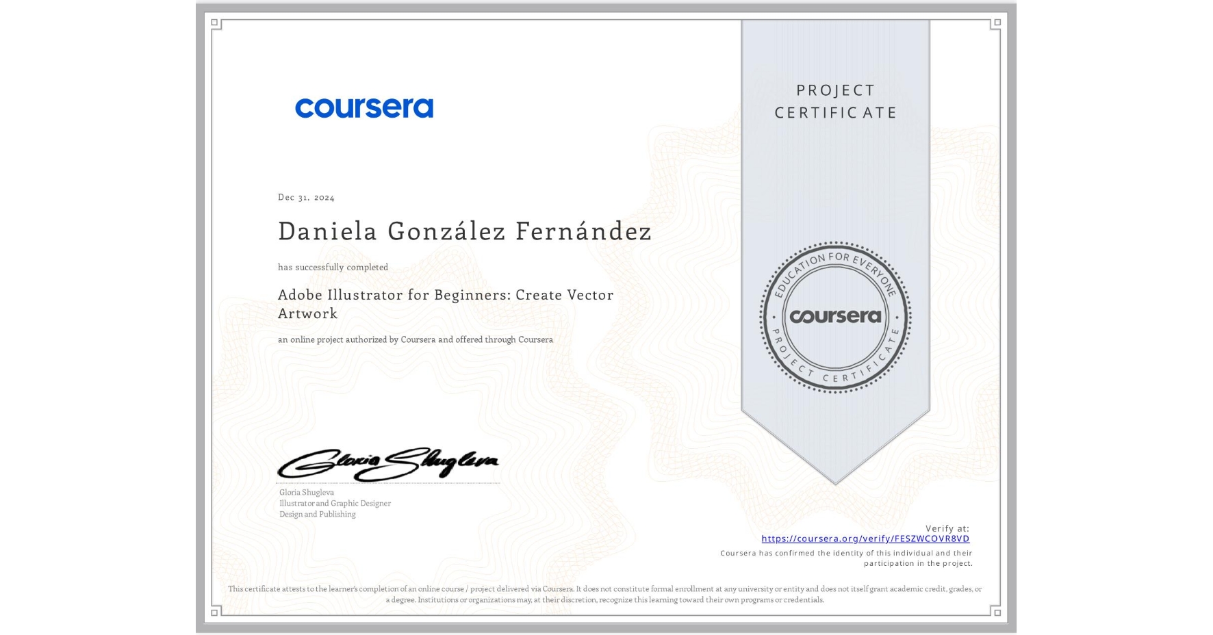 View certificate for Daniela González Fernández, Adobe Illustrator for Beginners: Create Vector Artwork, an online non-credit course authorized by Coursera and offered through Coursera
