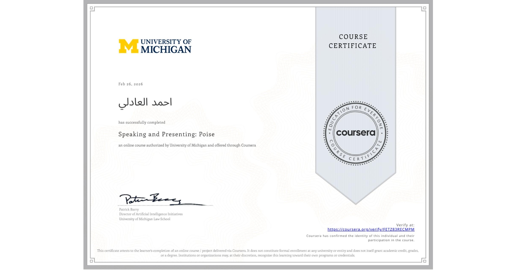View certificate for احمد العادلي, Speaking and Presenting: Poise, an online non-credit course authorized by University of Michigan and offered through Coursera