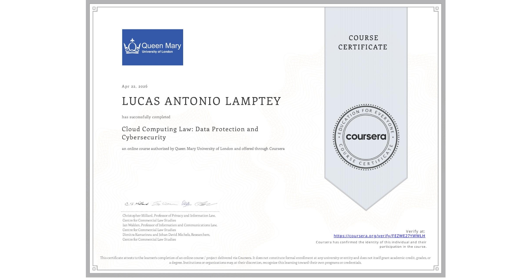 View certificate for LUCAS ANTONIO LAMPTEY, Cloud Computing Law: Data Protection and Cybersecurity, an online non-credit course authorized by Queen Mary University of London and offered through Coursera