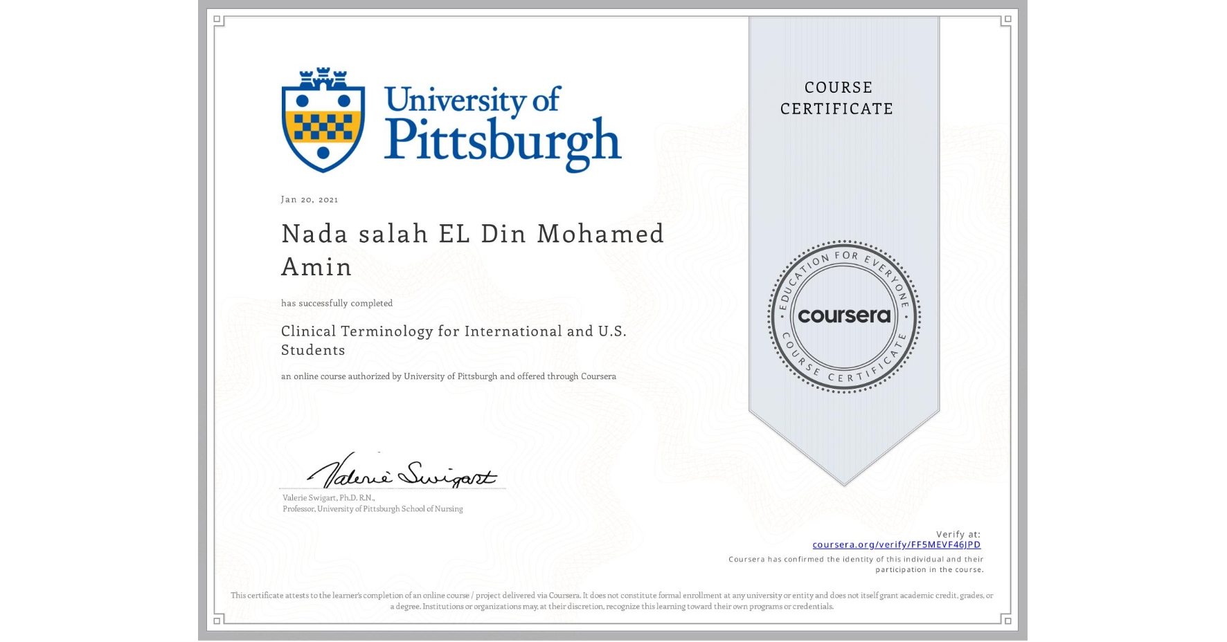 View certificate for Nada salah EL Din Mohamed Amin, Clinical Terminology for International and U.S. Students, an online non-credit course authorized by University of Pittsburgh and offered through Coursera