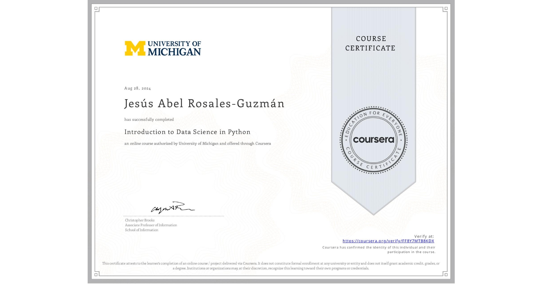 View certificate for Jesús Abel  Rosales-Guzmán , Introduction to Data Science in Python, an online non-credit course authorized by University of Michigan and offered through Coursera
