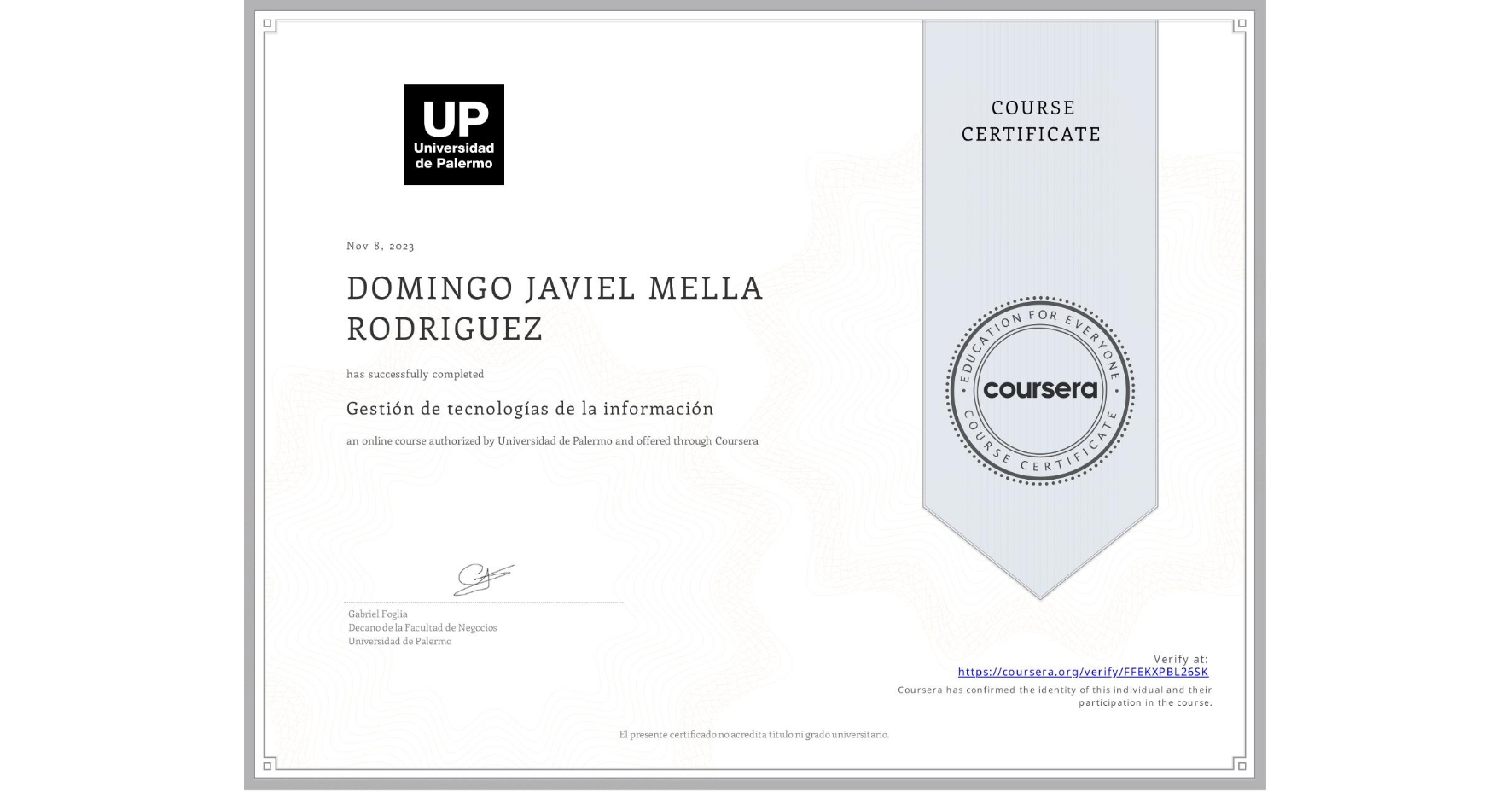 View certificate for DOMINGO JAVIEL MELLA RODRIGUEZ, Gestión de tecnologías de la información, an online non-credit course authorized by Universidad de Palermo and offered through Coursera