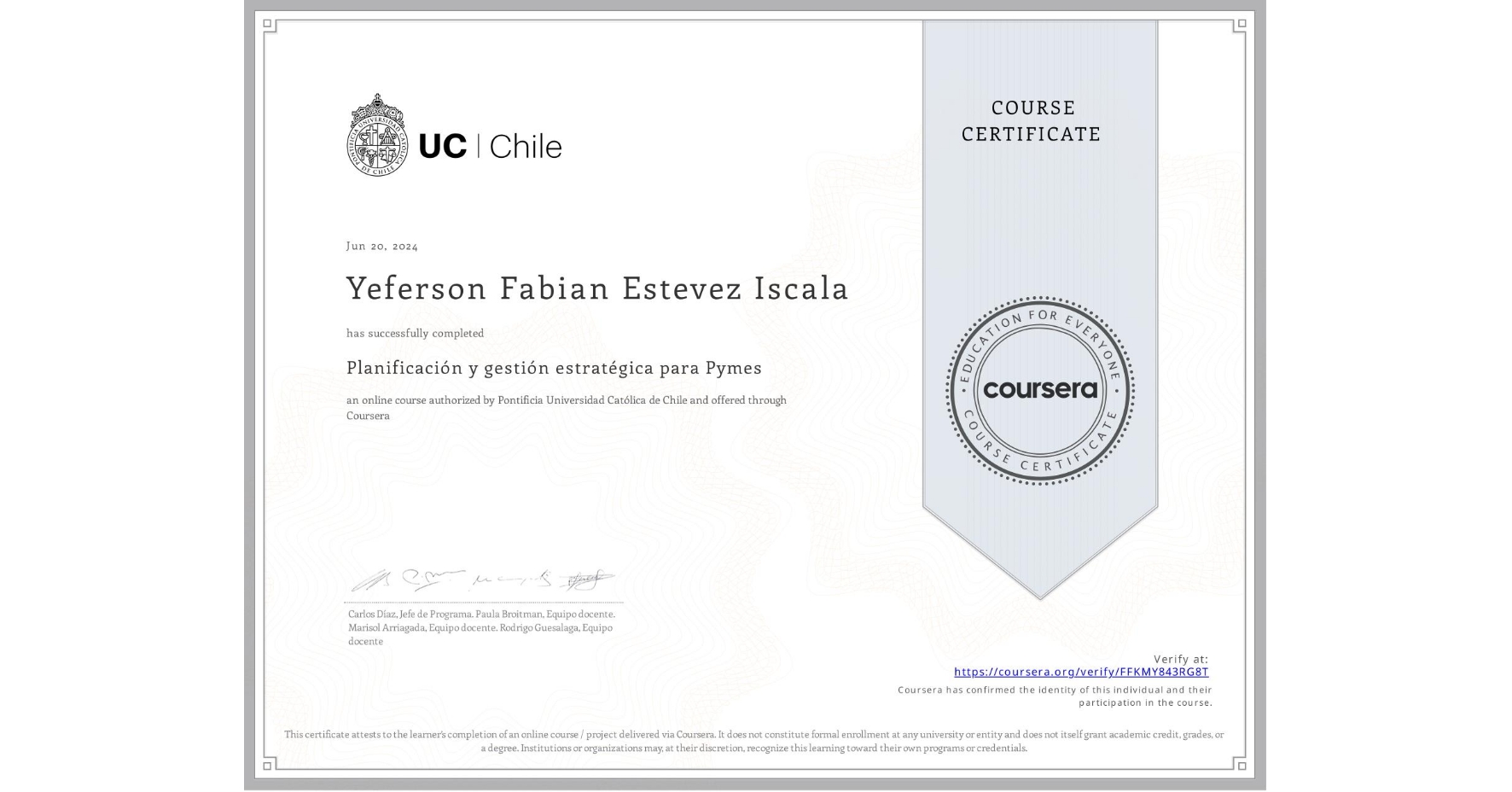View certificate for Yeferson Fabian Estevez Iscala, Planificación y gestión estratégica para Pymes, an online non-credit course authorized by Pontificia Universidad Católica de Chile and offered through Coursera