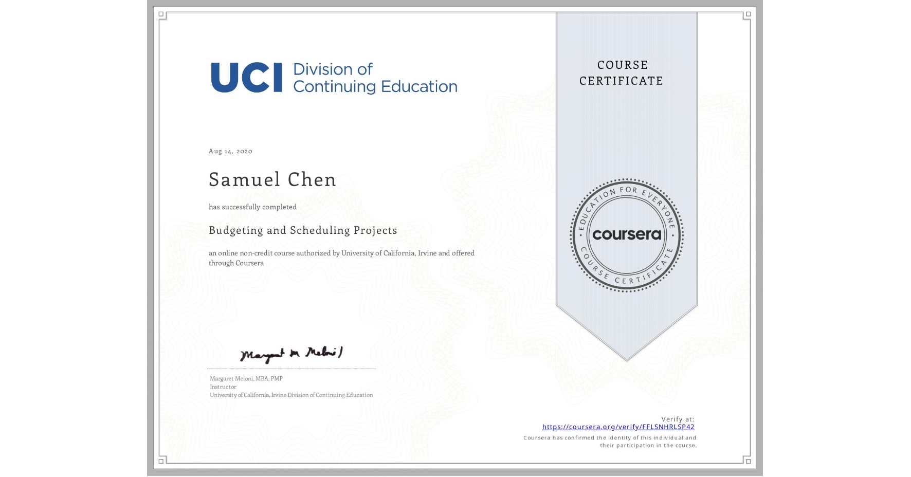 View certificate for Samuel Chen, Budgeting and Scheduling Projects, an online non-credit course authorized by University of California, Irvine and offered through Coursera