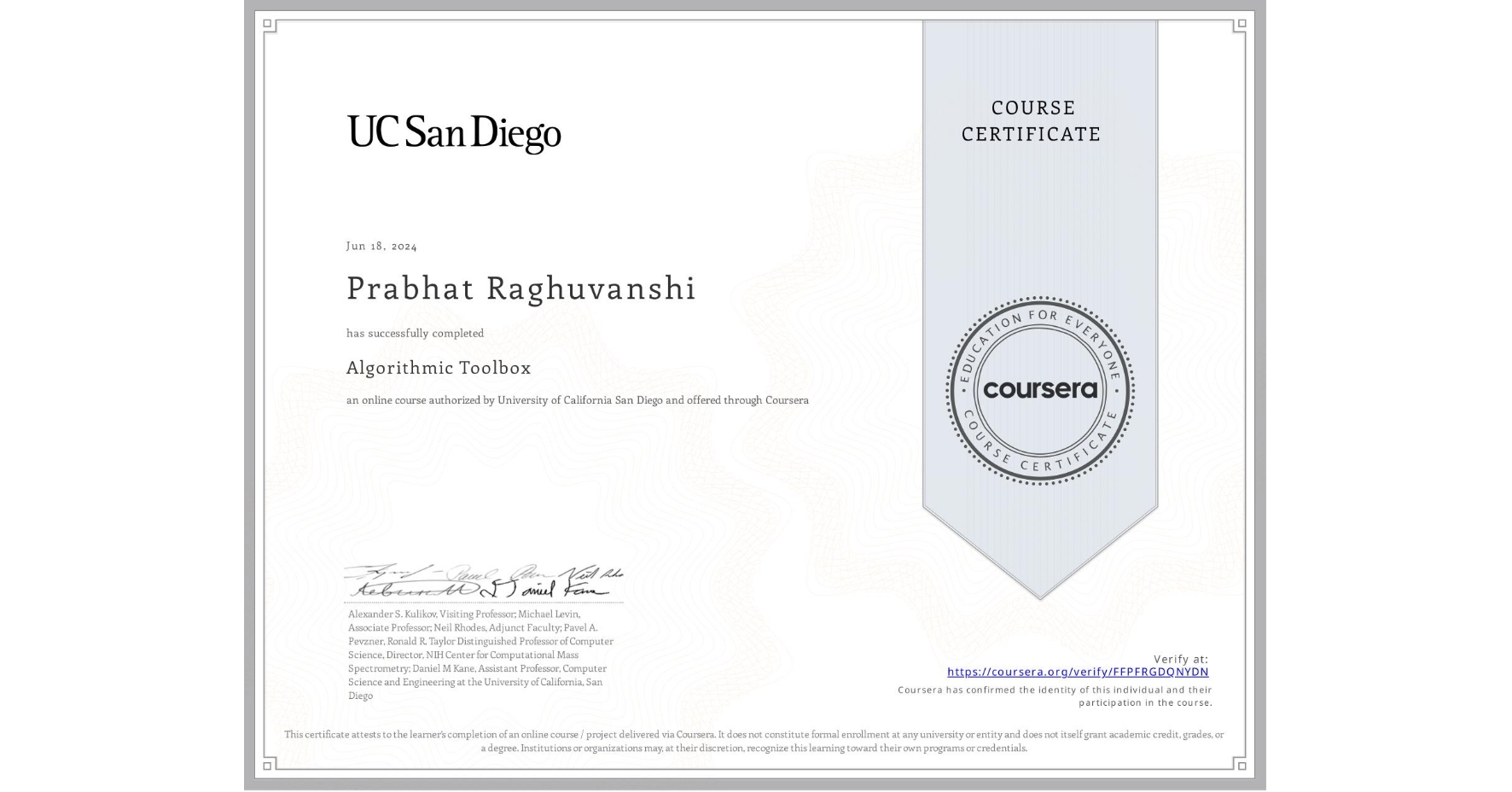 View certificate for Prabhat Raghuvanshi, Algorithmic Toolbox, an online non-credit course authorized by University of California San Diego and offered through Coursera