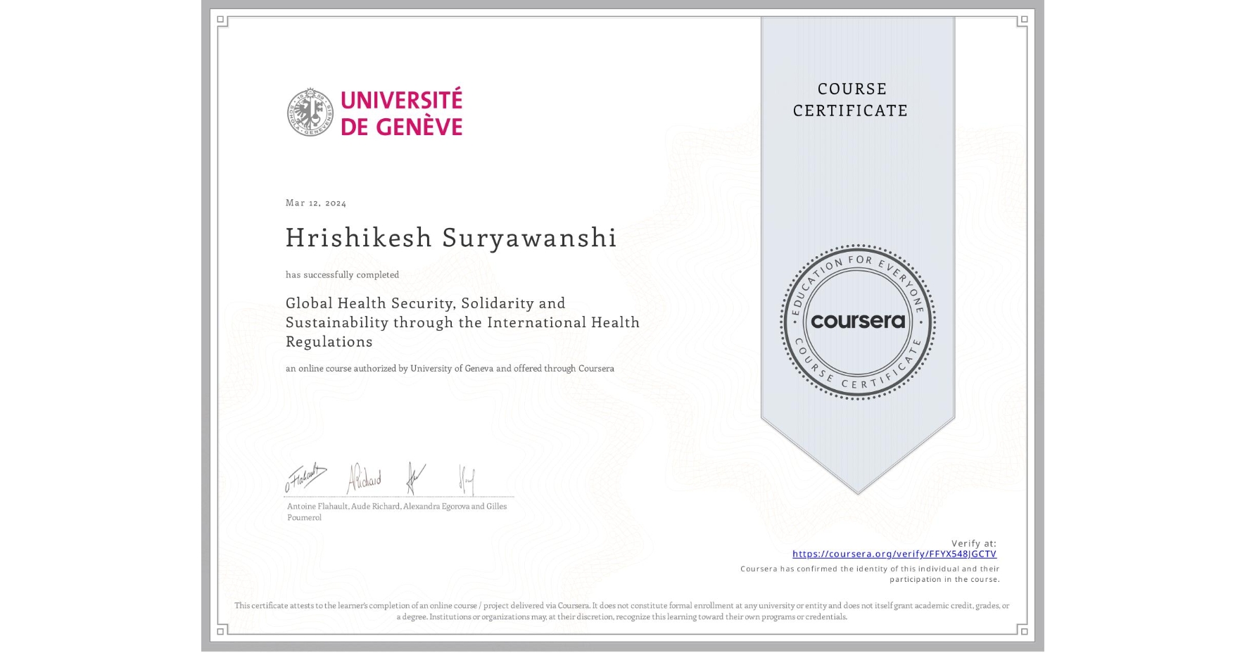 View certificate for Hrishikesh Suryawanshi, Global Health Security, Solidarity and Sustainability through the International Health Regulations, an online non-credit course authorized by University of Geneva and offered through Coursera