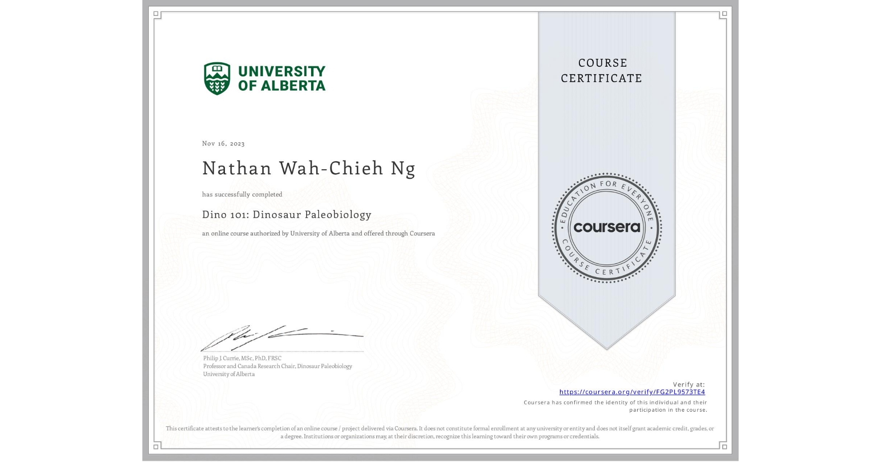 View certificate for Nathan Wah-Chieh Ng, Dino 101: Dinosaur Paleobiology, an online non-credit course authorized by University of Alberta and offered through Coursera