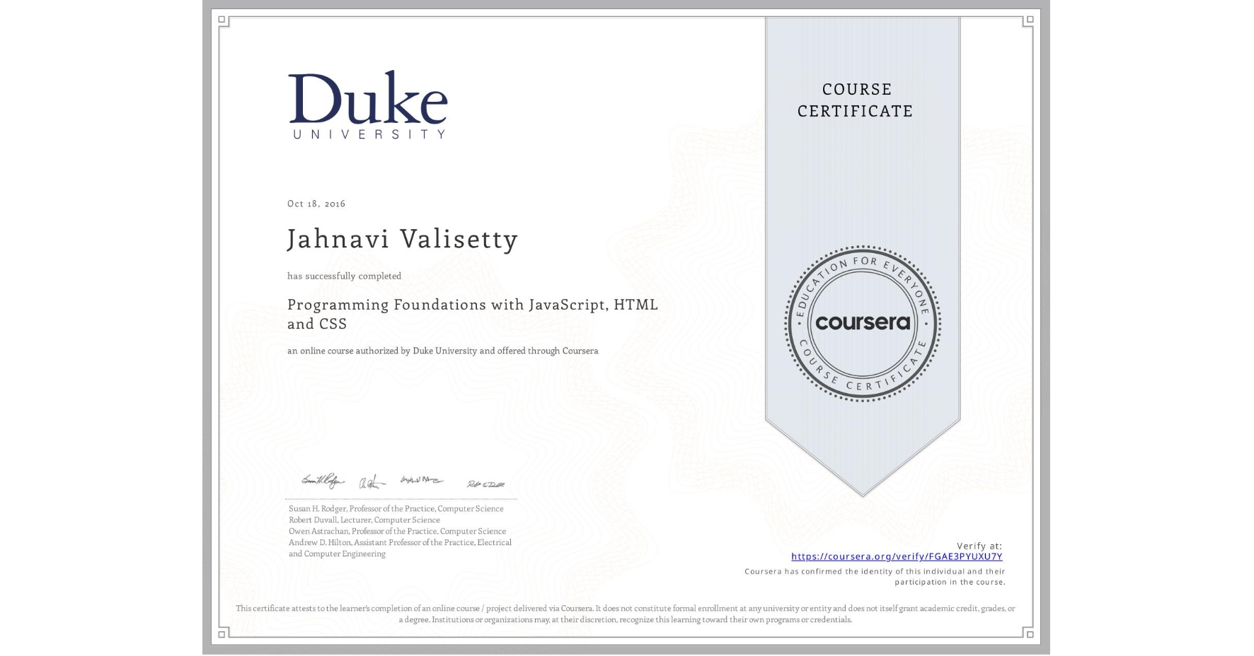 View certificate for Jahnavi Valisetty, Programming Foundations with JavaScript, HTML and CSS, an online non-credit course authorized by Duke University and offered through Coursera