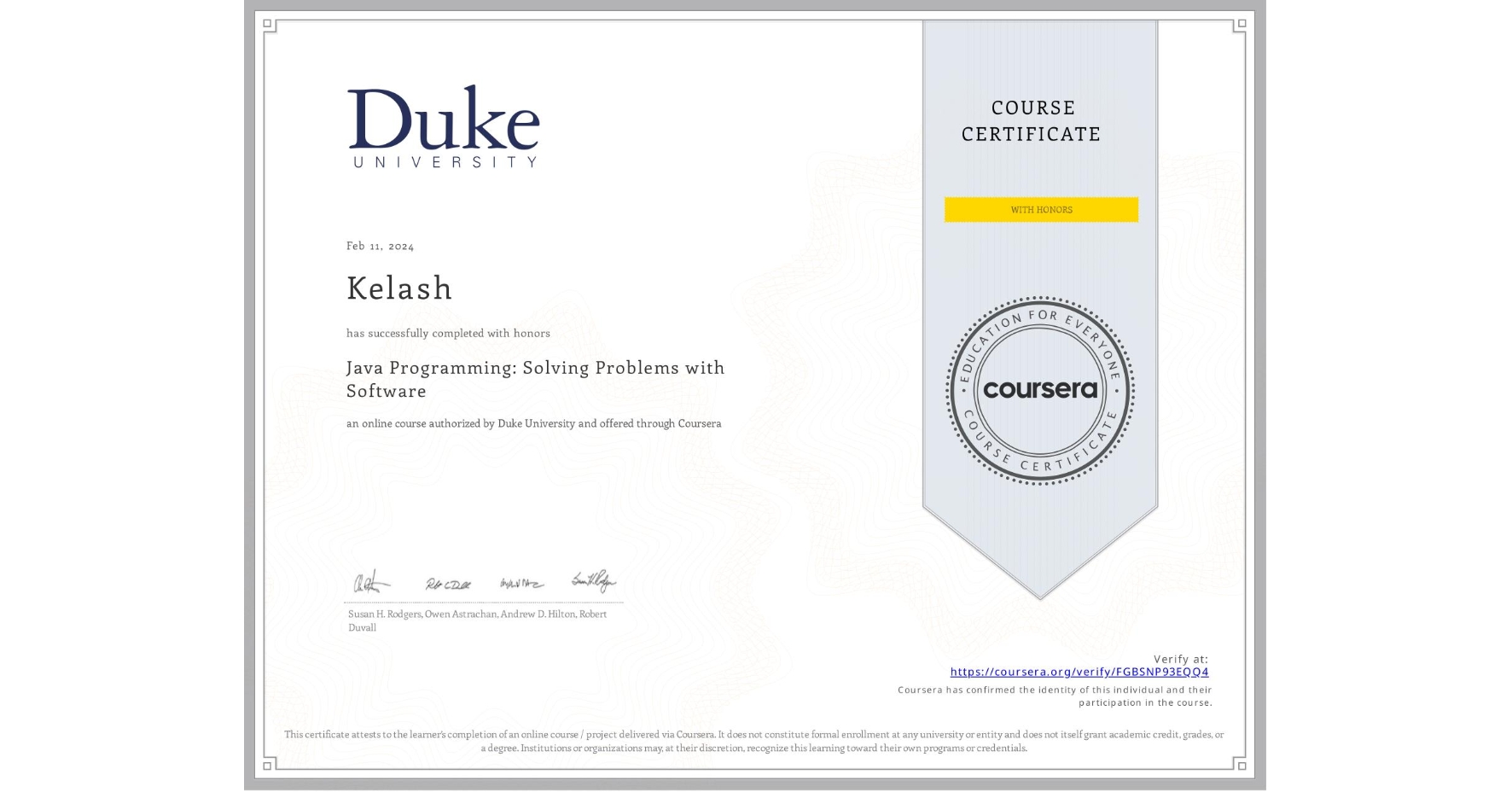 View certificate for Kelash , Java Programming: Solving Problems with Software, an online non-credit course authorized by Duke University and offered through Coursera