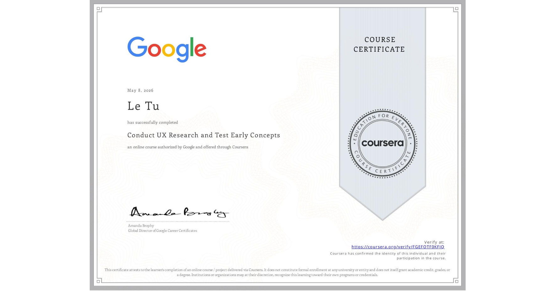 View certificate for Le Tu, Conduct UX Research and Test Early Concepts, an online non-credit course authorized by Google and offered through Coursera