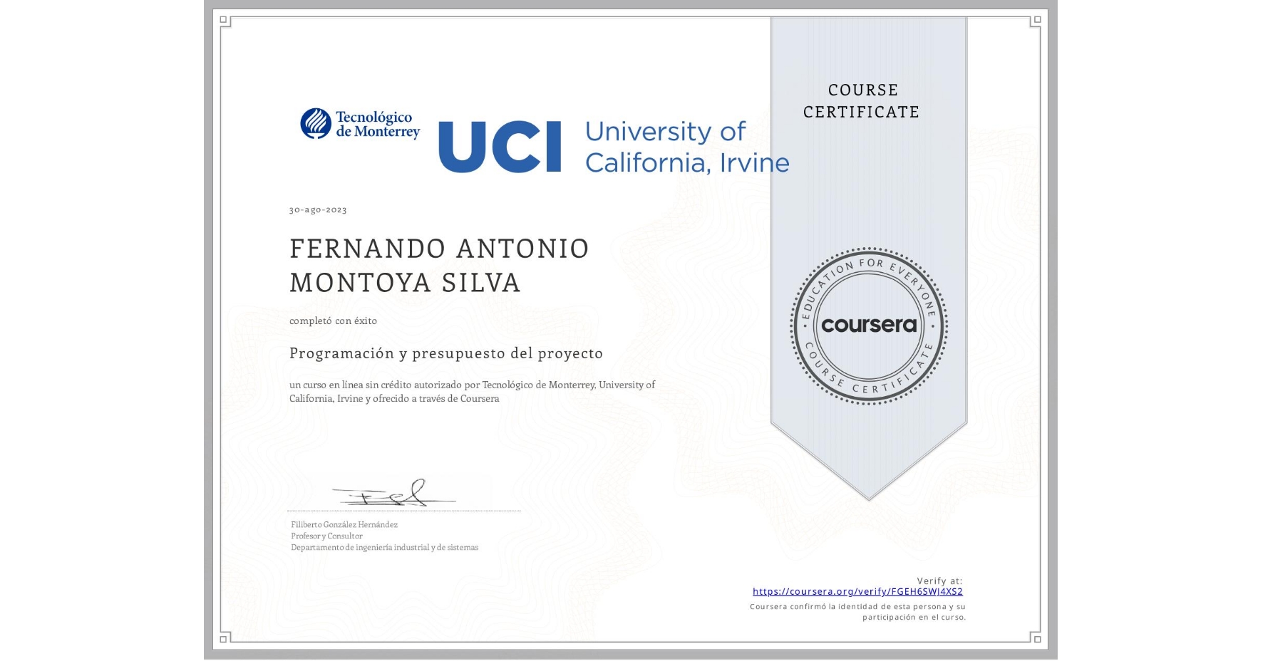 View certificate for FERNANDO ANTONIO MONTOYA SILVA, Programación y presupuesto del proyecto, an online non-credit course authorized by Tecnológico de Monterrey & University of California, Irvine and offered through Coursera
