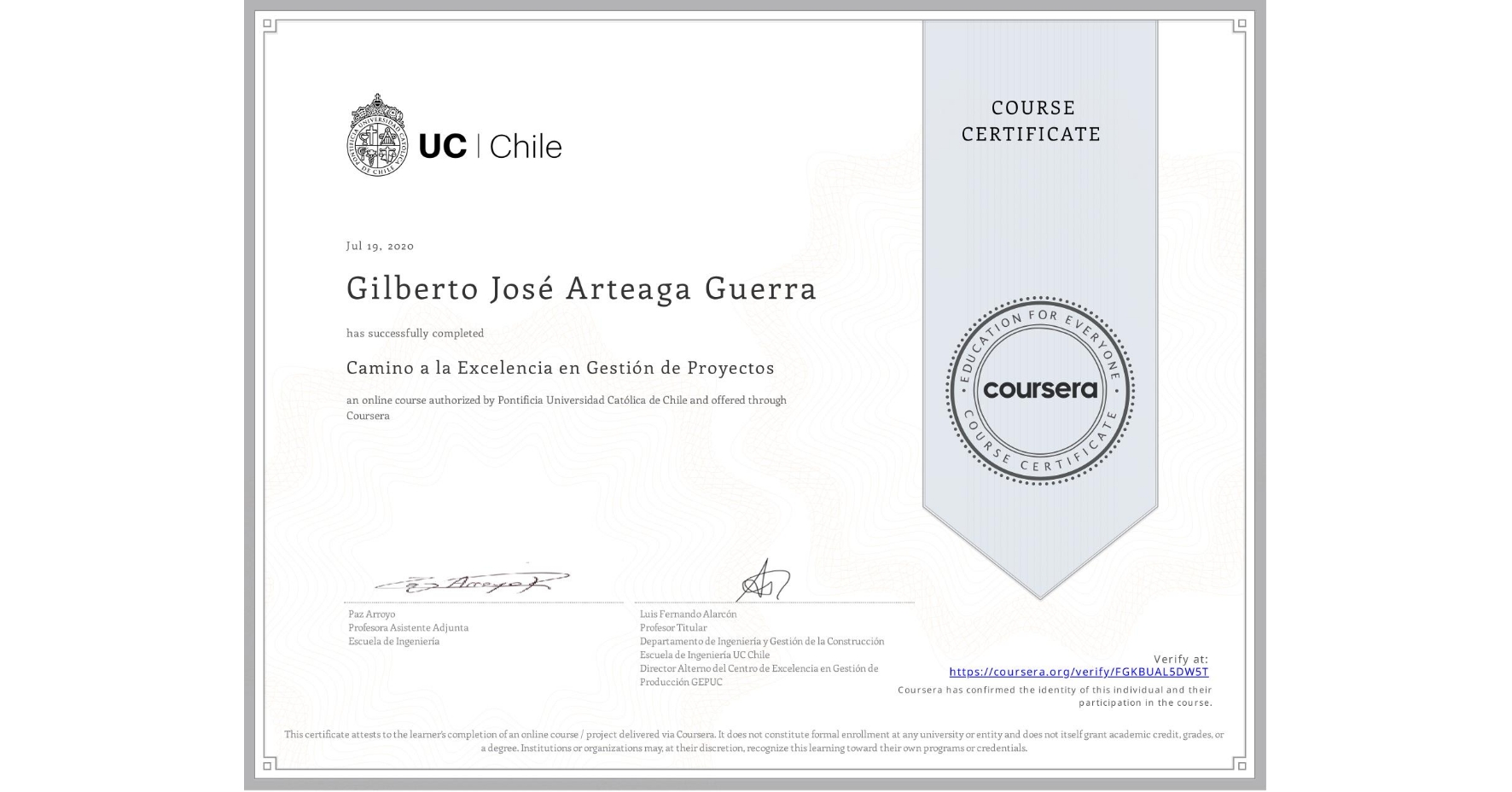 View certificate for Gilberto José Arteaga Guerra, Camino a la Excelencia en Gestión de Proyectos, an online non-credit course authorized by Pontificia Universidad Católica de Chile and offered through Coursera