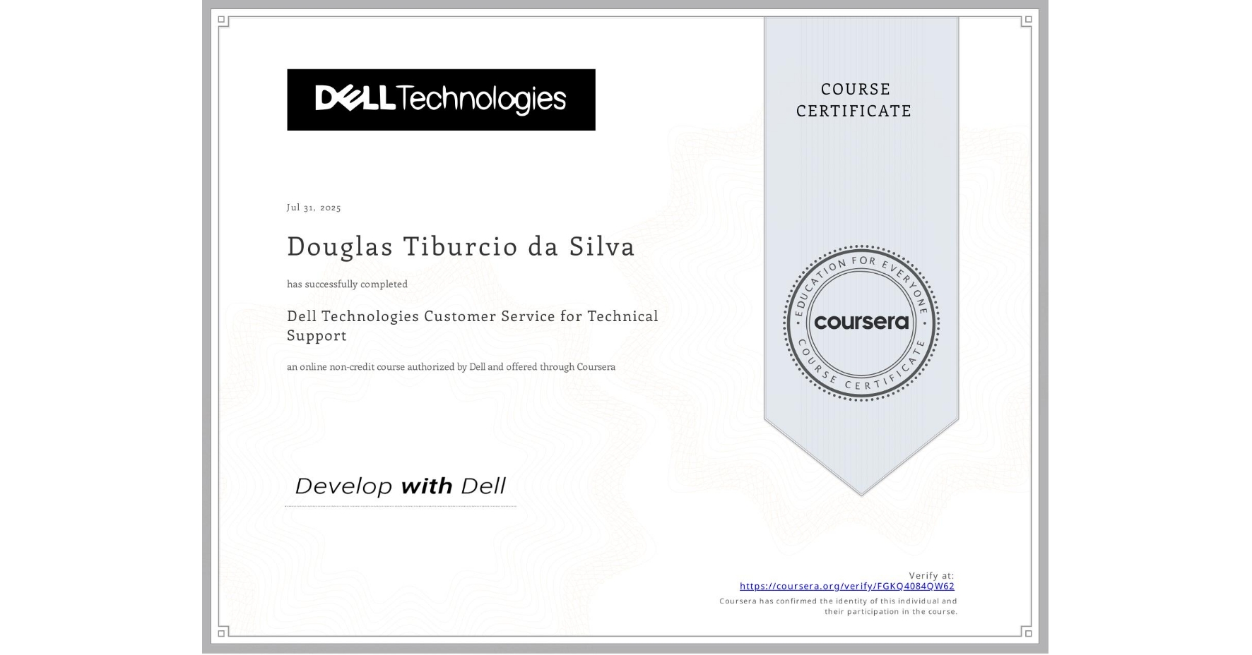 View certificate for Douglas Tiburcio da Silva, Dell Technologies Customer Service for Technical Support, an online non-credit course authorized by Dell and offered through Coursera