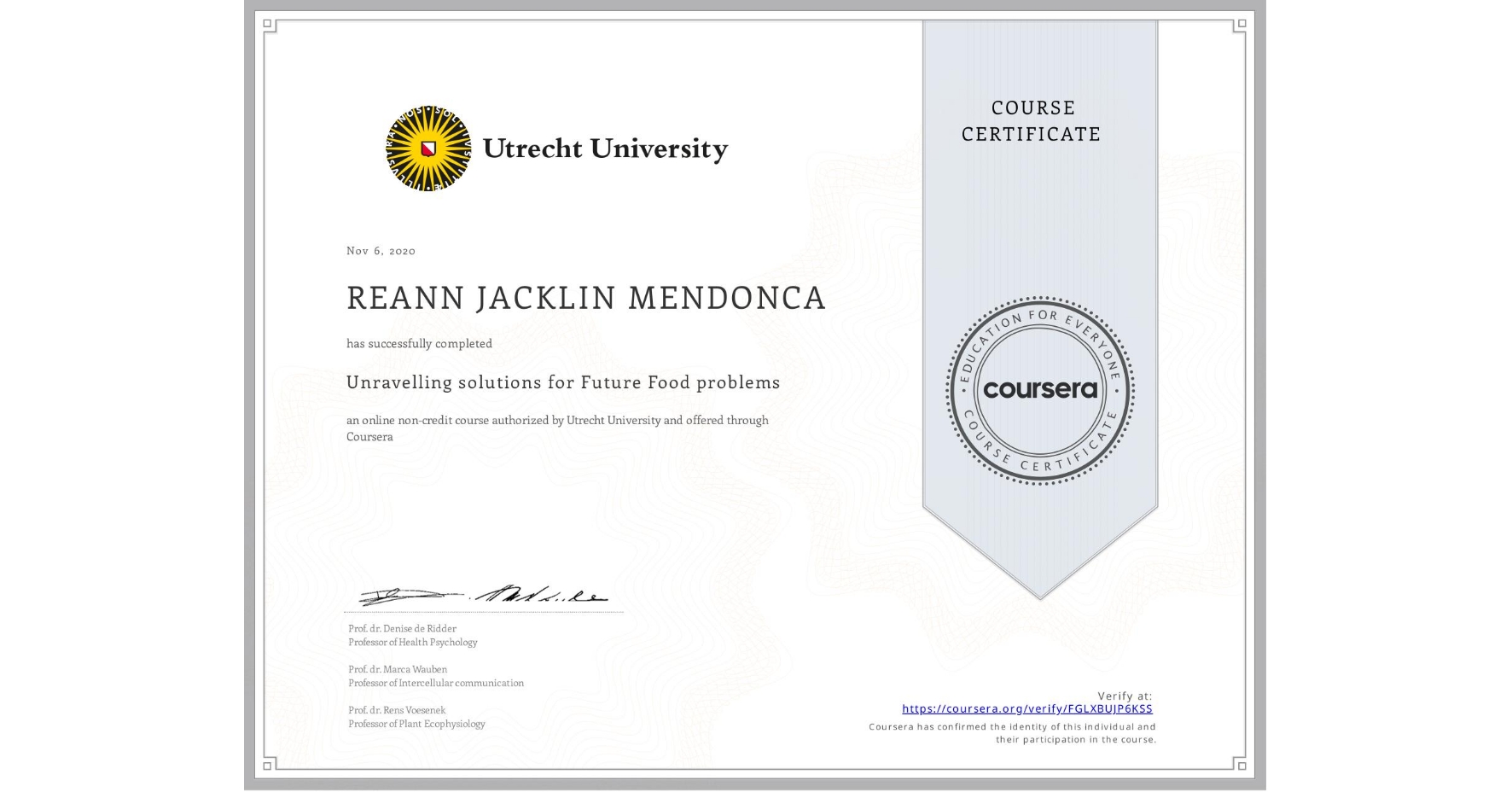 View certificate for REANN JACKLIN  MENDONCA, Unravelling solutions for Future Food problems, an online non-credit course authorized by Utrecht University and offered through Coursera