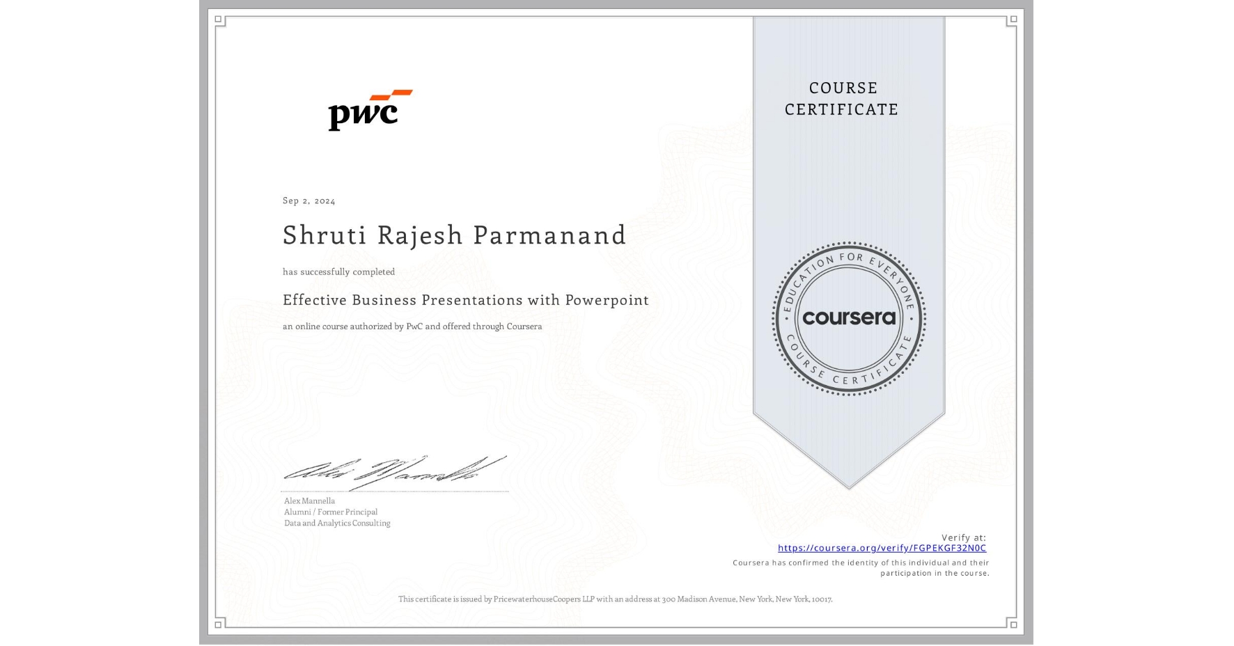 View certificate for Shruti Rajesh Parmanand, Effective Business Presentations with Powerpoint, an online non-credit course authorized by PwC and offered through Coursera