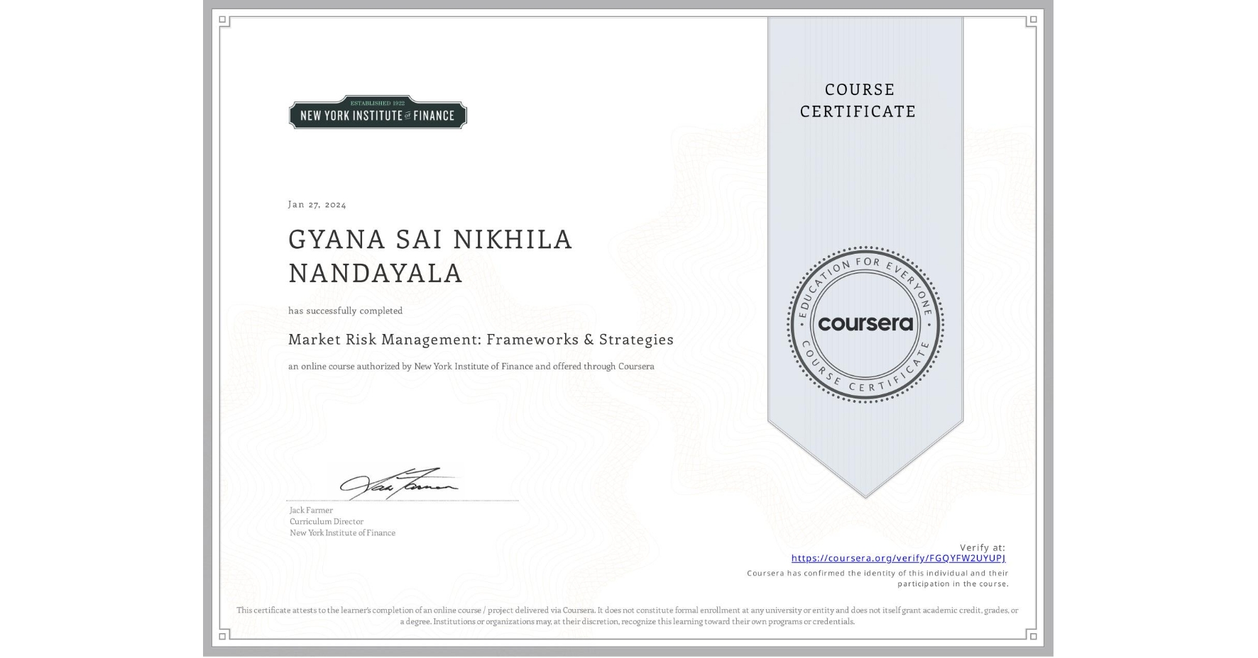 View certificate for GYANA SAI NIKHILA  NANDAYALA , Market Risk Management: Frameworks & Strategies, an online non-credit course authorized by New York Institute of Finance and offered through Coursera