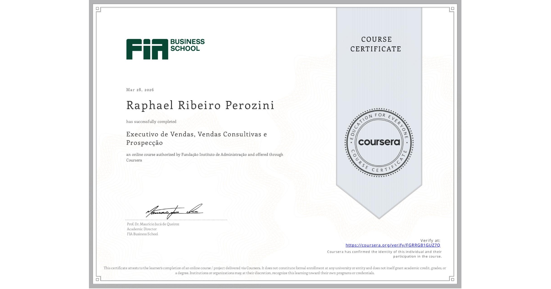 View certificate for Raphael Ribeiro Perozini, Executivo de Vendas, Vendas Consultivas e Prospecção, an online non-credit course authorized by Fundação Instituto de Administração and offered through Coursera