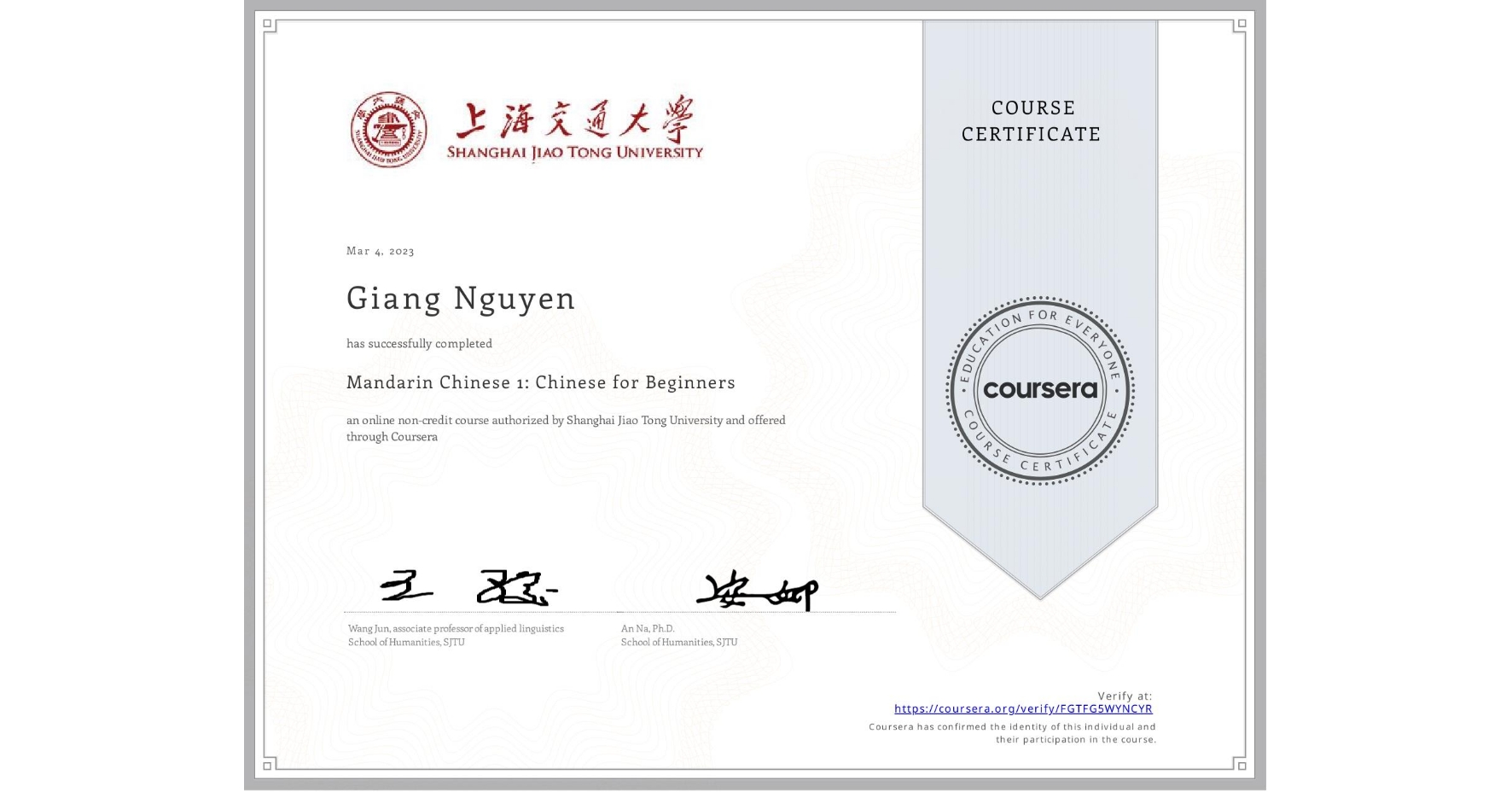 View certificate for Giang Nguyen, Mandarin Chinese 1: Chinese for Beginners, an online non-credit course authorized by Shanghai Jiao Tong University and offered through Coursera
