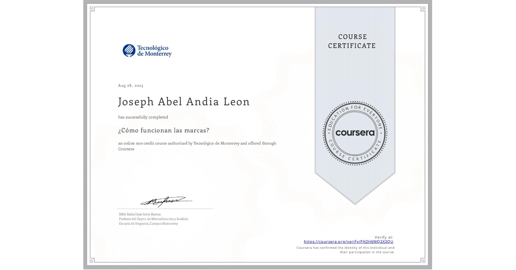 View certificate for Joseph Abel Andia Leon, ¿Cómo funcionan las marcas?, an online non-credit course authorized by Tecnológico de Monterrey and offered through Coursera
