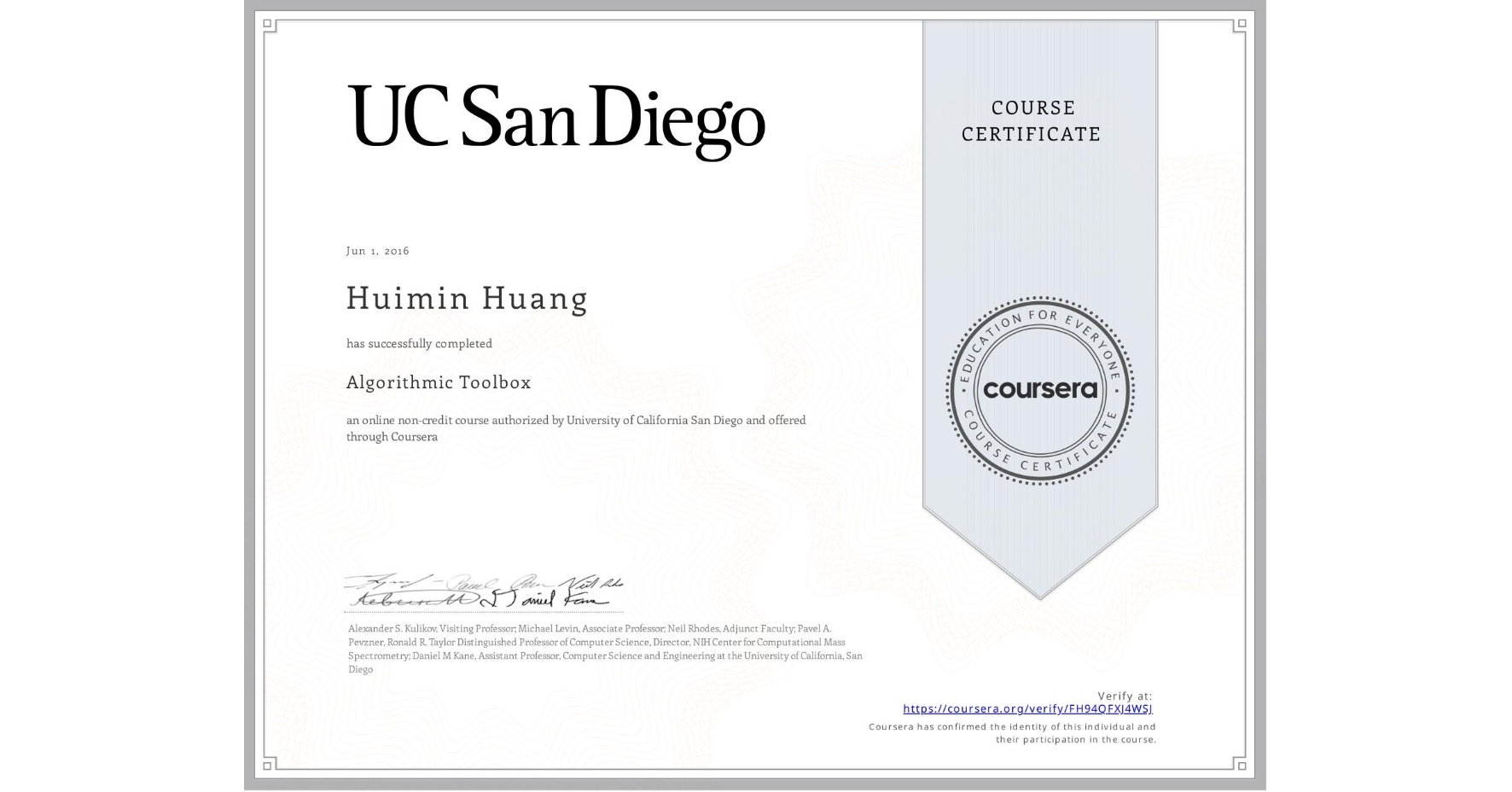 View certificate for Huimin Huang, Algorithmic Toolbox, an online non-credit course authorized by University of California San Diego and offered through Coursera