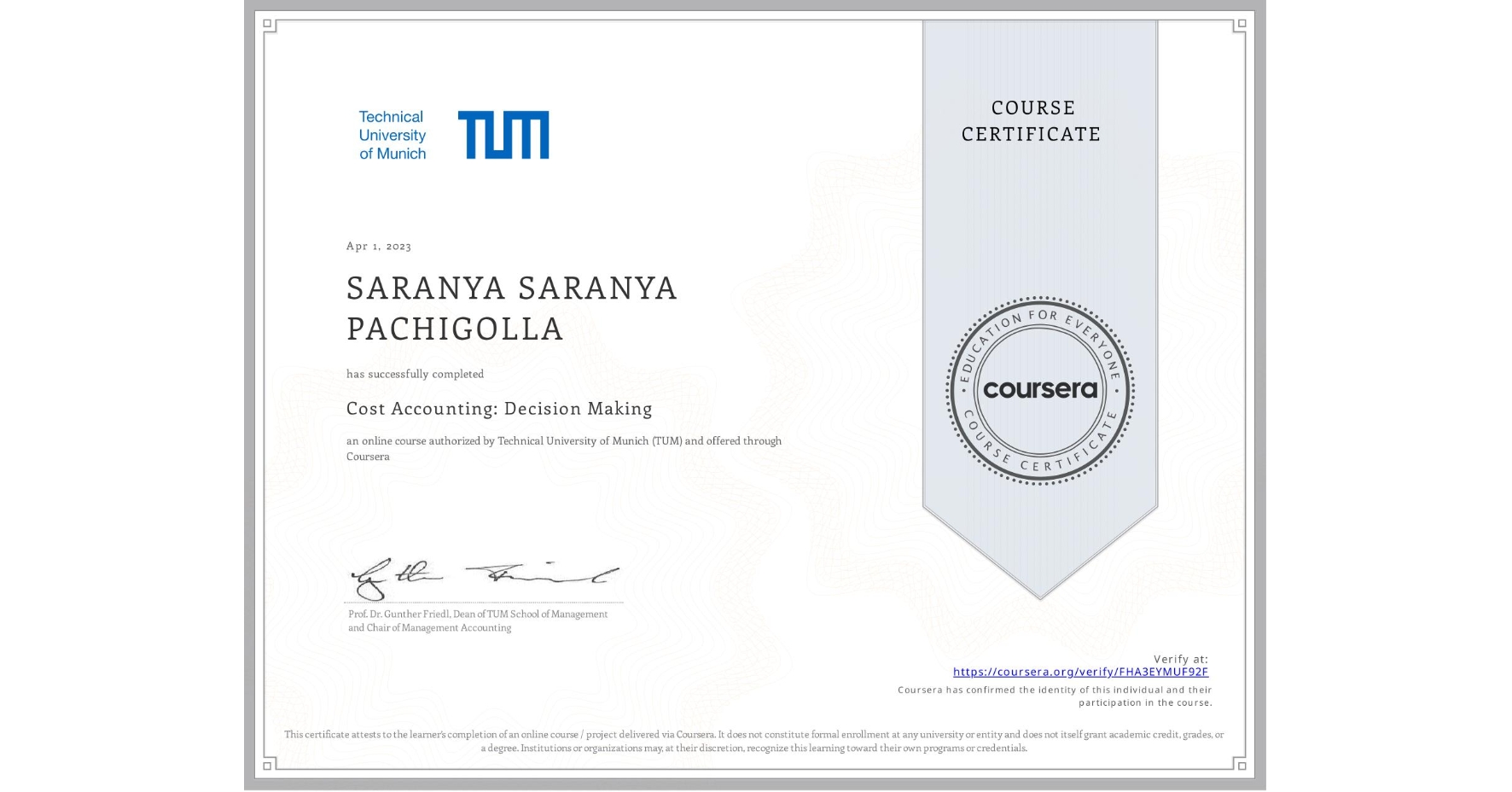 View certificate for SARANYA SARANYA PACHIGOLLA, Cost Accounting: Decision Making, an online non-credit course authorized by Technical University of Munich (TUM) and offered through Coursera