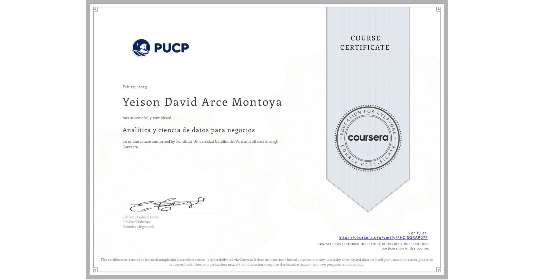 View certificate for Yeison David Arce Montoya, Analítica y ciencia de datos para negocios, an online non-credit course authorized by Pontificia Universidad Católica del Perú and offered through Coursera