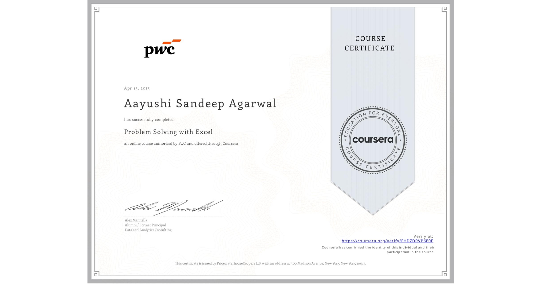 View certificate for Aayushi Sandeep Agarwal, Problem Solving with Excel , an online non-credit course authorized by PwC and offered through Coursera