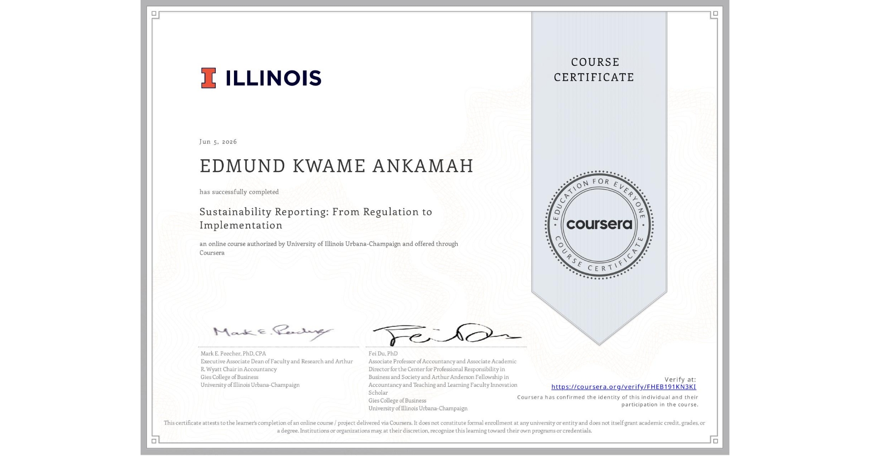 View certificate for EDMUND KWAME ANKAMAH, Sustainability Reporting: From Regulation to Implementation, an online non-credit course authorized by University of Illinois Urbana-Champaign and offered through Coursera