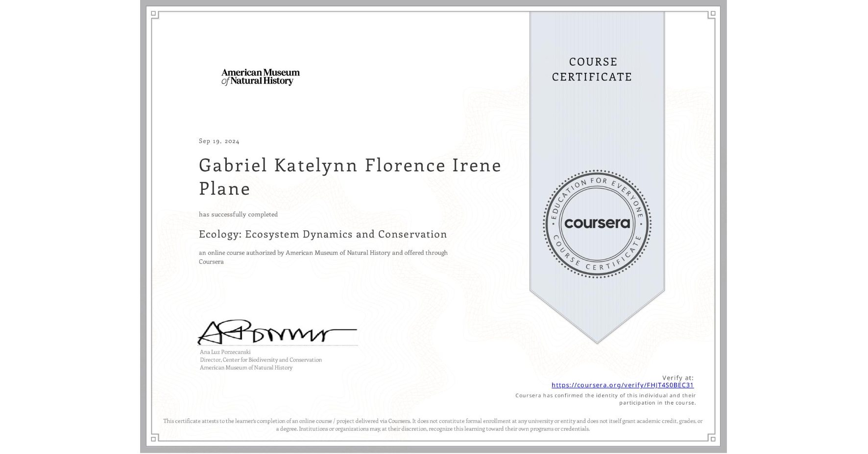 View certificate for Gabriel Katelynn Florence Irene Plane, Ecology: Ecosystem Dynamics and Conservation, an online non-credit course authorized by American Museum of Natural History and offered through Coursera