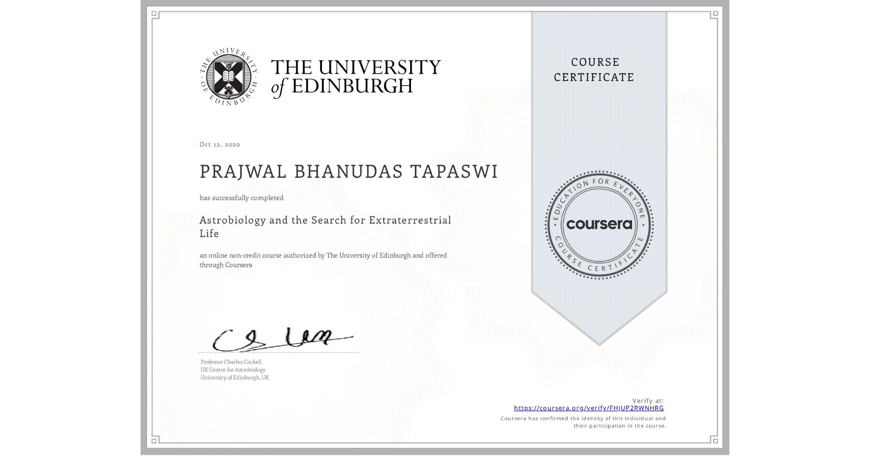 View certificate for PRAJWAL BHANUDAS TAPASWI, Astrobiology and the Search for Extraterrestrial Life, an online non-credit course authorized by The University of Edinburgh and offered through Coursera