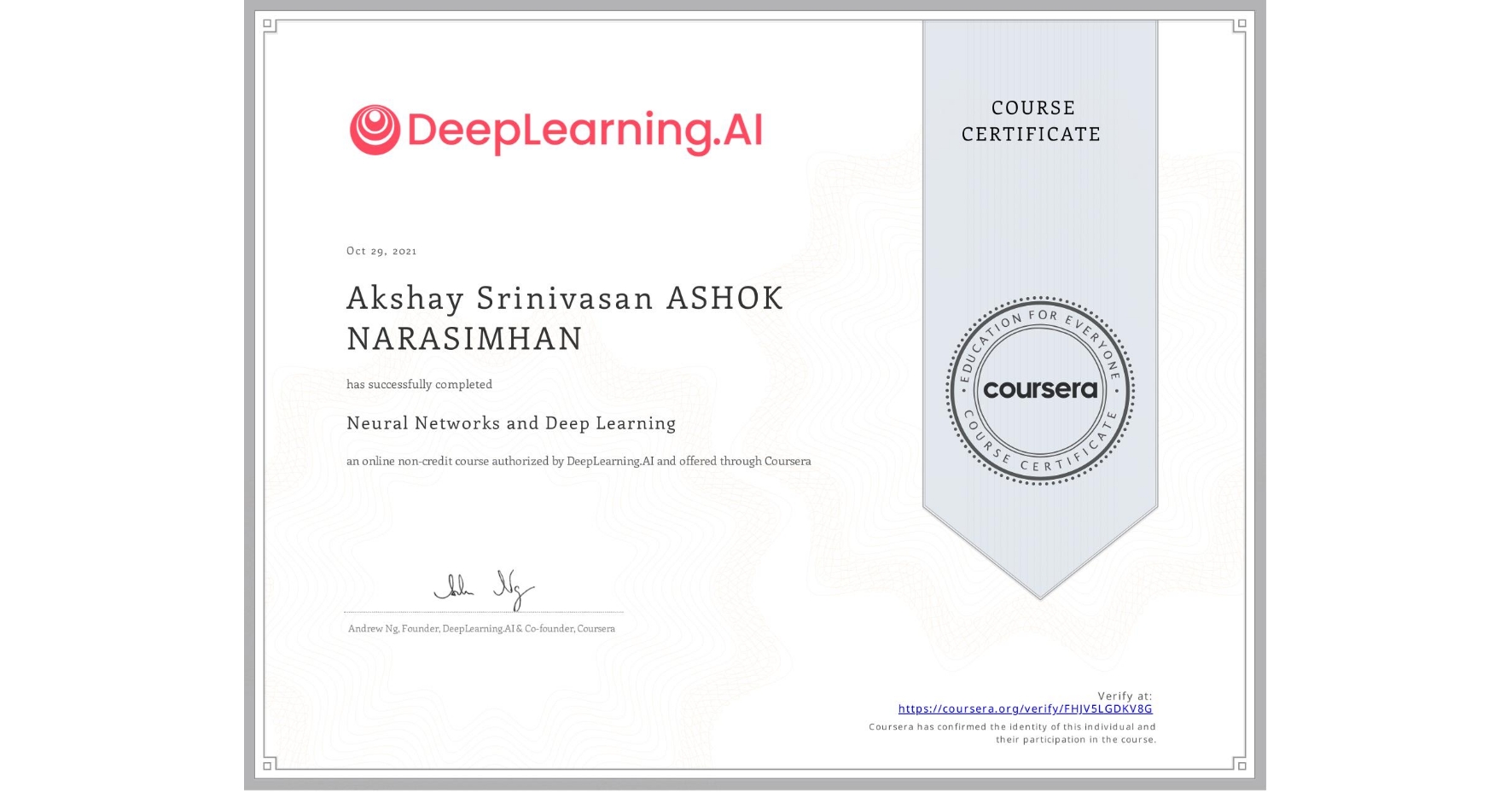 View certificate for Akshay Srinivasan  ASHOK NARASIMHAN, Neural Networks and Deep Learning, an online non-credit course authorized by DeepLearning.AI and offered through Coursera