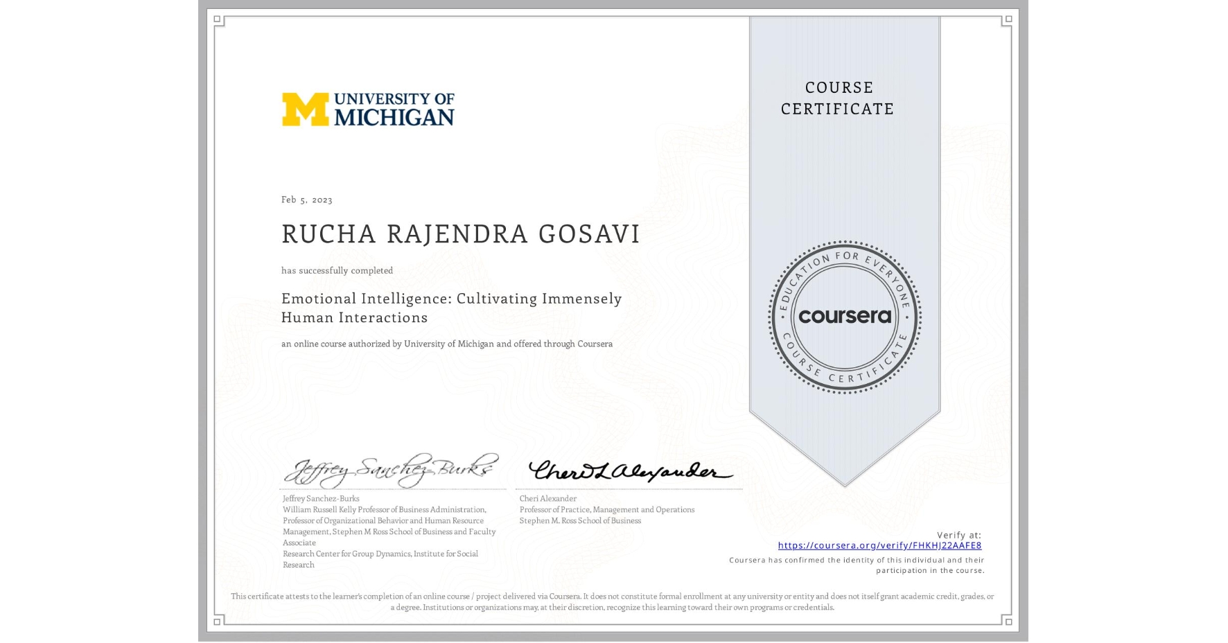 View certificate for RUCHA RAJENDRA  GOSAVI, Emotional Intelligence: Cultivating Immensely Human Interactions, an online non-credit course authorized by University of Michigan and offered through Coursera