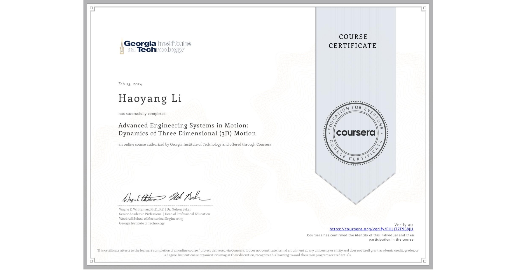 View certificate for Haoyang Li, Advanced Engineering Systems in Motion: Dynamics of Three Dimensional (3D) Motion, an online non-credit course authorized by Georgia Institute of Technology and offered through Coursera