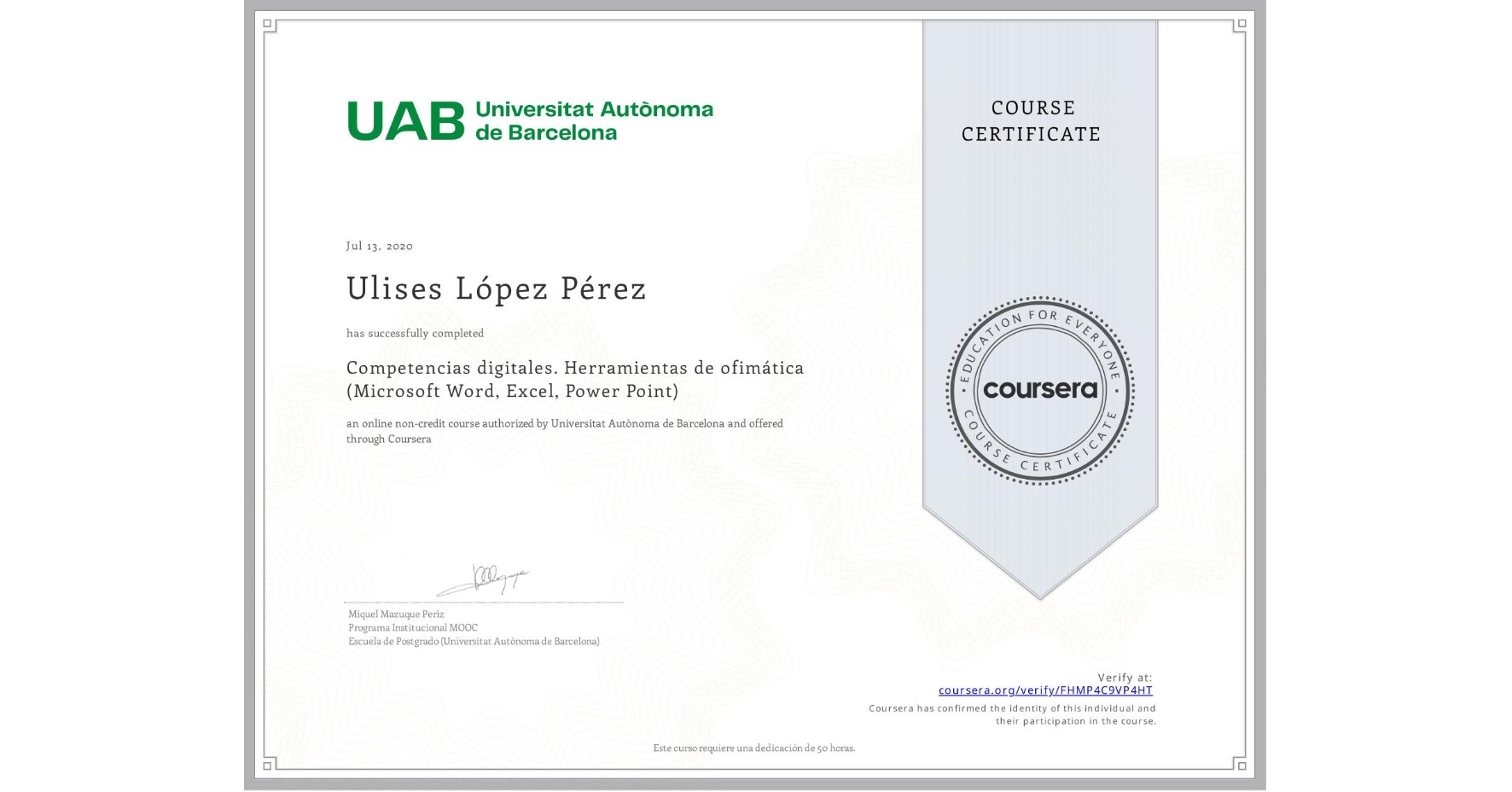View certificate for Ulises López Pérez , Competencias digitales. Herramientas de ofimática (Microsoft Word, Excel, Power Point), an online non-credit course authorized by Universitat Autònoma de Barcelona and offered through Coursera