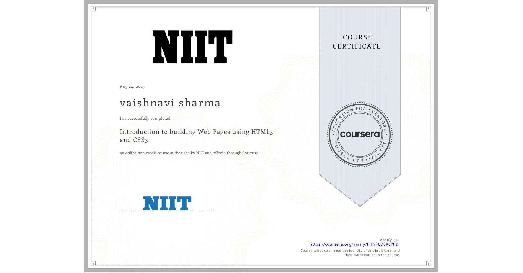 View certificate for vaishnavi sharma, Introduction to building Web Pages using HTML5 and CSS3, an online non-credit course authorized by NIIT and offered through Coursera