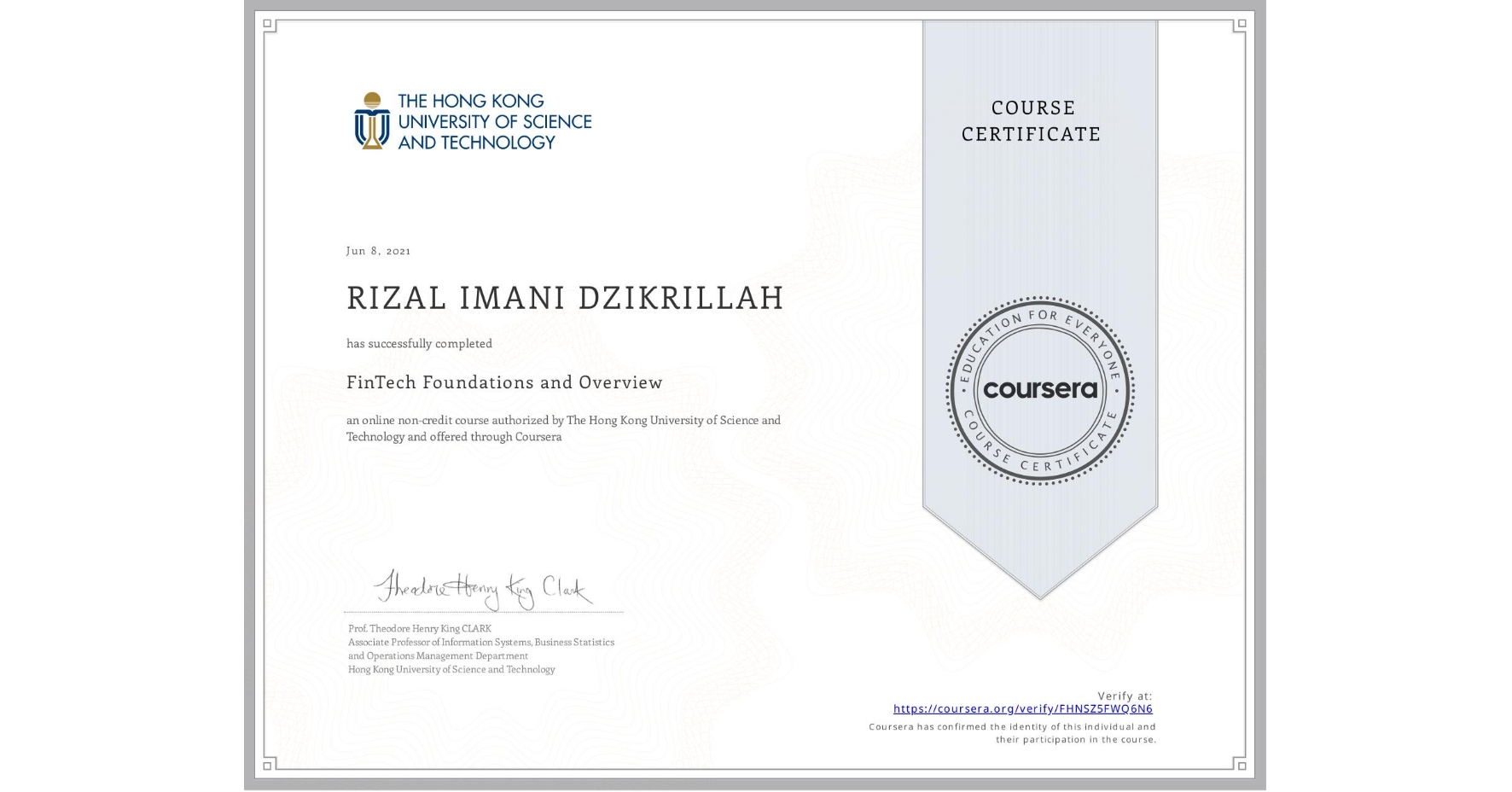 View certificate for RIZAL IMANI  DZIKRILLAH, FinTech Foundations and Overview, an online non-credit course authorized by The Hong Kong University of Science and Technology and offered through Coursera