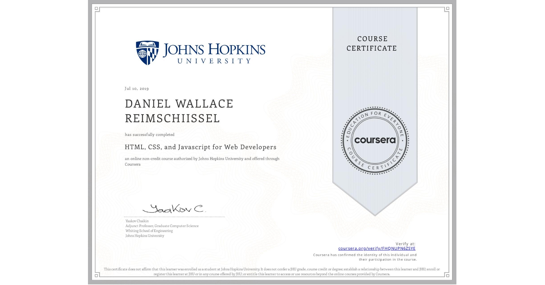 View certificate for DANIEL WALLACE REIMSCHIISSEL, HTML, CSS, and Javascript for Web Developers, an online non-credit course authorized by Johns Hopkins University and offered through Coursera
