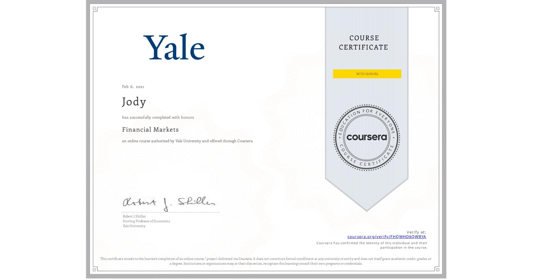 View certificate for Jody , Financial Markets, an online non-credit course authorized by Yale University and offered through Coursera