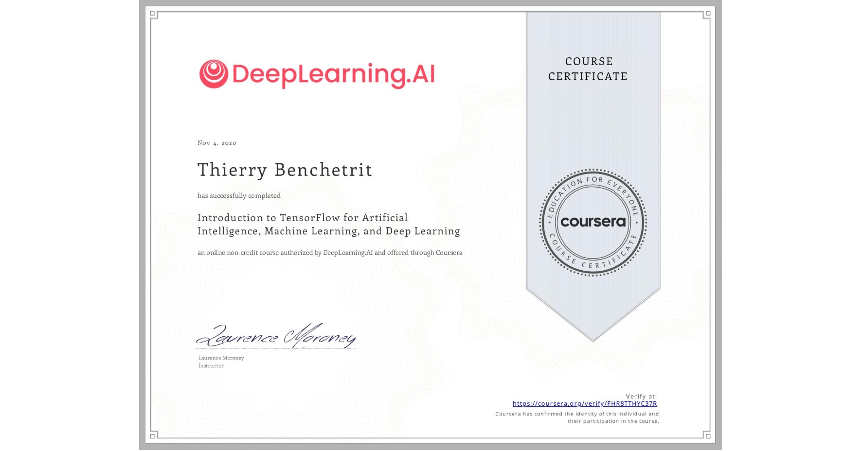 View certificate for Thierry Benchetrit, Introduction to TensorFlow for Artificial Intelligence, Machine Learning, and Deep Learning, an online non-credit course authorized by DeepLearning.AI and offered through Coursera