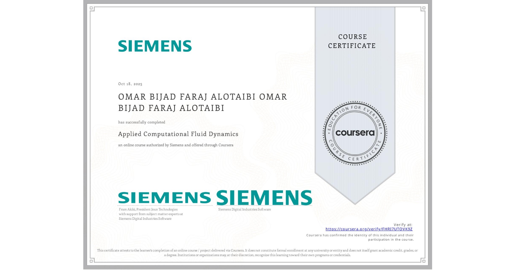 View certificate for OMAR BIJAD FARAJ ALOTAIBI OMAR BIJAD FARAJ ALOTAIBI, Applied Computational Fluid Dynamics, an online non-credit course authorized by Siemens and offered through Coursera