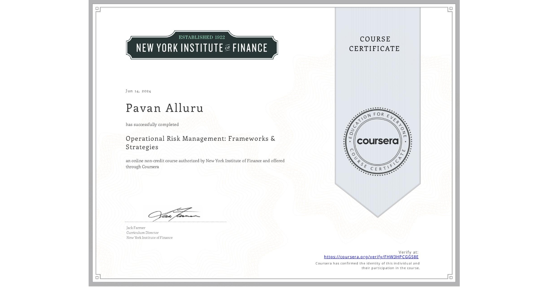 View certificate for Pavan Alluru, Operational Risk Management: Frameworks & Strategies, an online non-credit course authorized by New York Institute of Finance and offered through Coursera