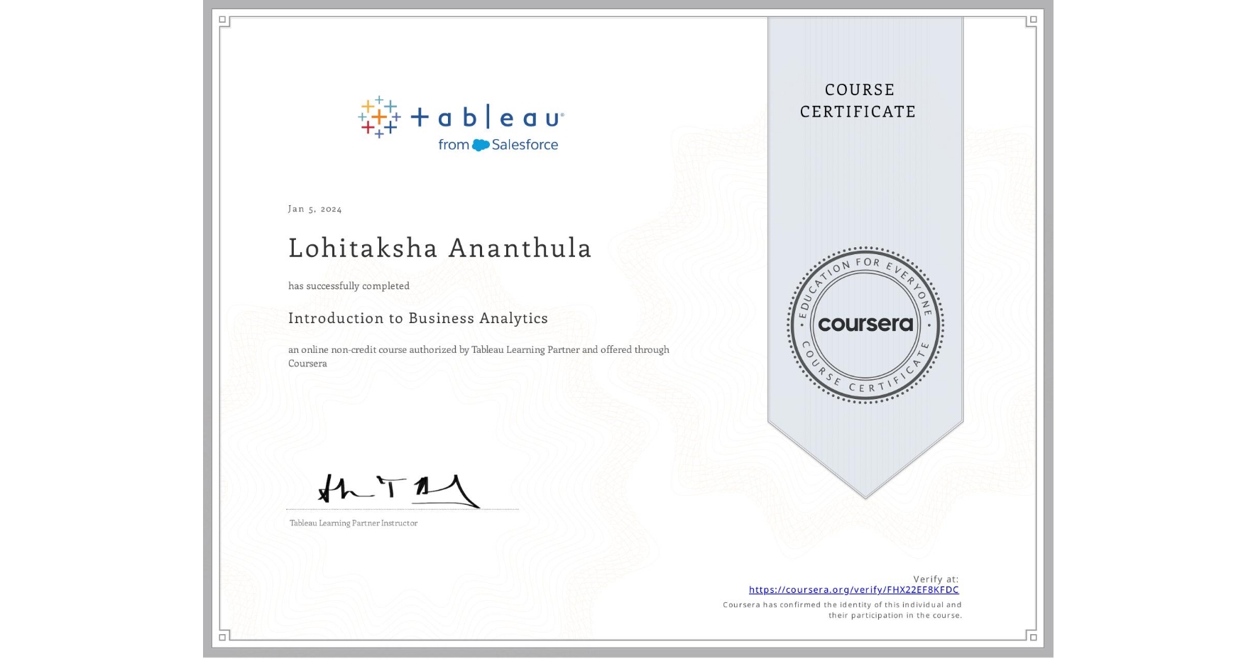 View certificate for Lohitaksha Ananthula, Introduction to Business Analytics, an online non-credit course authorized by Tableau Learning Partner and offered through Coursera