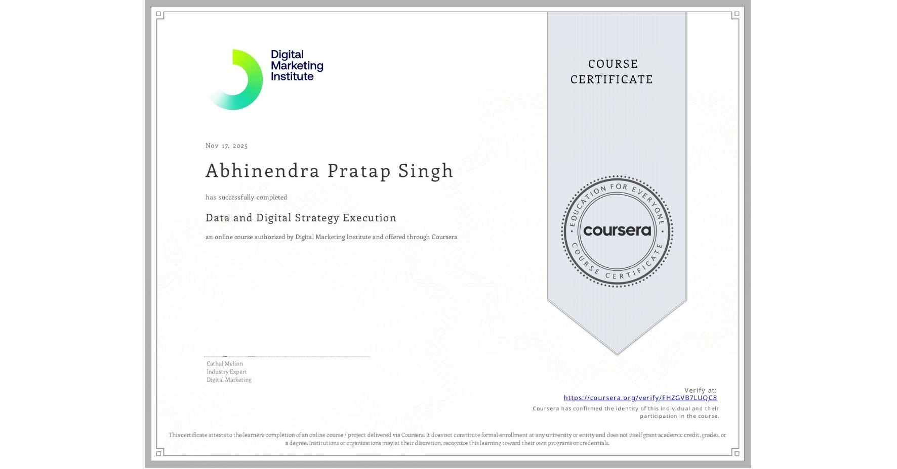 View certificate for Abhinendra Pratap  Singh, Data and Digital Strategy Execution, an online non-credit course authorized by Digital Marketing Institute and offered through Coursera