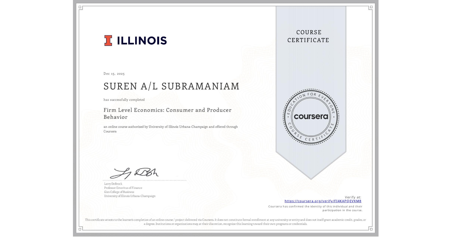 View certificate for SUREN A/L SUBRAMANIAM, Firm Level Economics: Consumer and Producer Behavior, an online non-credit course authorized by University of Illinois Urbana-Champaign and offered through Coursera